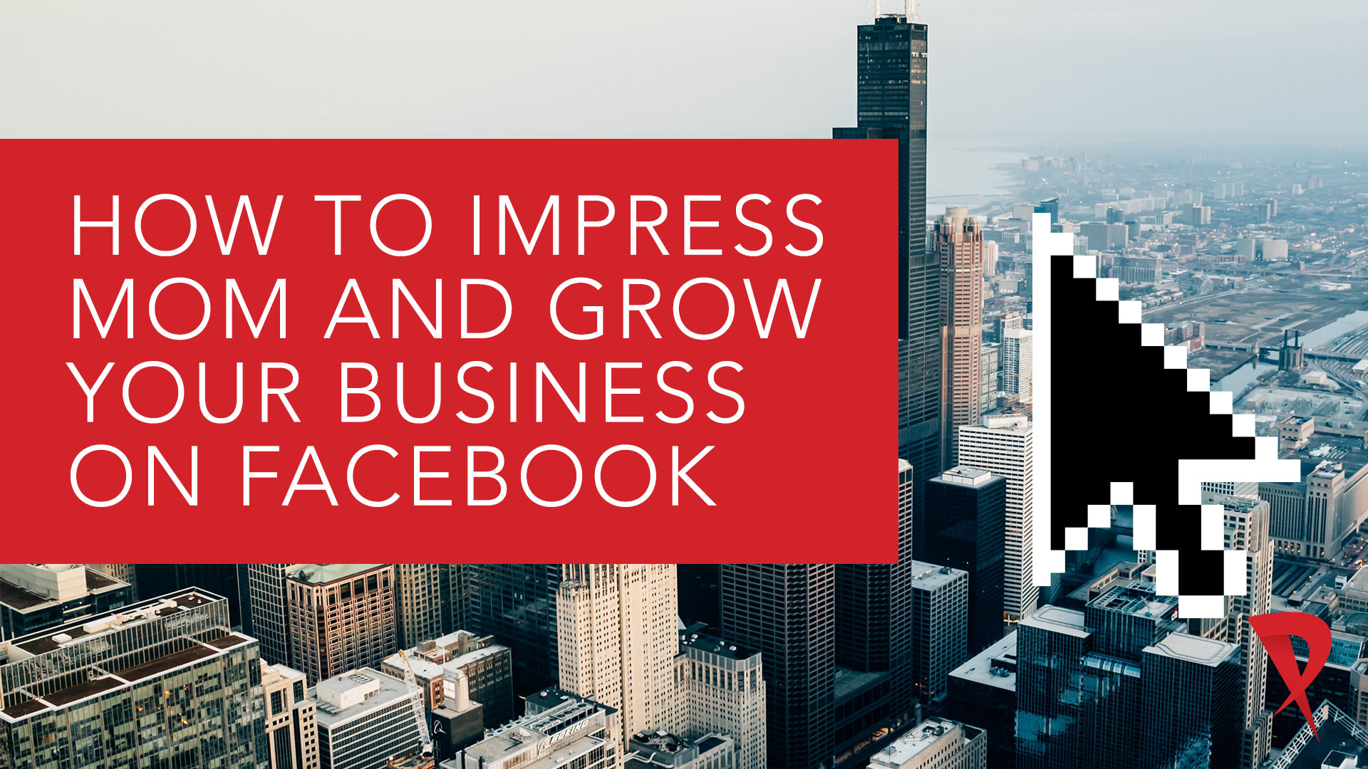 how to impress mom and grow your business on facebook