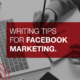 Writing Tips for Facebook Marketing