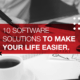 10 Software Solutions to make your life easier.