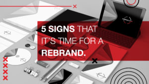 5 Signs that it's time for a rebrand